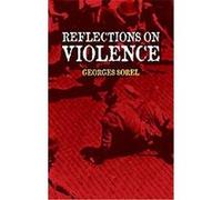 Reflections on Violence Georges Sorel (Auteur)