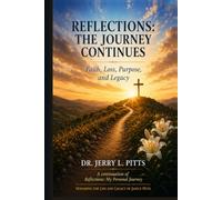 Reflections: The Journey Continues: Faith, Loss, Purpose, and Legacy