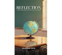 Reflections: Views on Science, Politics and Education