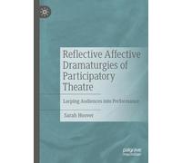 Reflective Affective Dramaturgies of Participatory Theatre: Larping Audiences into Performance