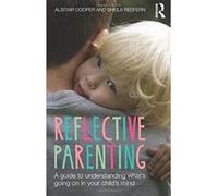 Reflective Parenting: A Guide to Understanding What's Going on in Your Child's Mind - [Version Originale] Inconnu (Auteur)