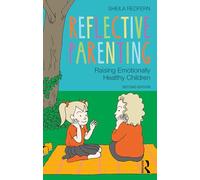 Reflective Parenting: Raising Emotionally Healthy Children