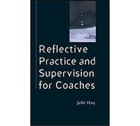 Reflective Practice And Supervision for Coaches Julie Hay (Auteur)