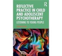 Reflective Practice in Child and Adolescent Psychotherapy - Jeanine Connor - Taylor amp Francis Ltd - Livre en Anglais - Paperback Jeanine ConnorJeanine Connor (Auteur)