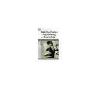 Reflective Practice In Psychotherapy And Counselling