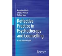 Reflective Practice in Psychotherapy and Counselling: A Practitioner Guide