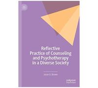 Reflective Practice Of Counseling And Psychotherapy In A Diverse Society