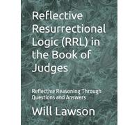 Reflective Resurrectional Logic (RRL) in the Book of Judges: Reflective Reasoning Through Questions and Answers