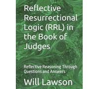 Reflective Resurrectional Logic (RRL) in the Book of Judges: Reflective Reasoning Through Questions and Answers