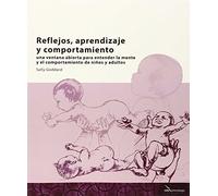 Reflejos, aprendizaje y comportamiento: Una ventana abierta para entender la mente y el comportamiento de los niños y adultos