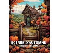 Reflets d'Automne : Livre de Coloriage pour Adultes -: Scènes Enchantées d'Automne
