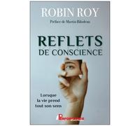 Reflets de conscience - Lorsque la vie prend tout son sens