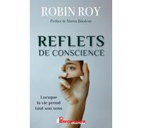 Reflets de conscience - Lorsque la vie prend tout son sens