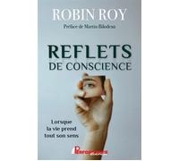 Reflets de conscience - Lorsque la vie prend tout son sens - Robin Roy - Performance - broché - Guide