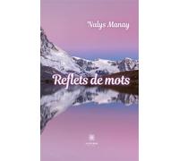 Reflets de mots - Nalys Manay - Le Lys Bleu - broché - Poésie
