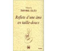 Reflets d'une ame en taille-douce - Thierry Siffre-Ales - Du Lau Eds - broché - Roman