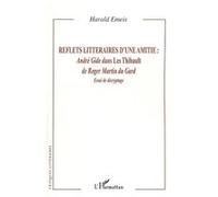 Harald Emeis – Reflets littéraires d'une amitié : André Gide (Les Thibault) – Essai – Broché