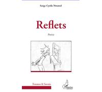 Reflets Poésie - Serge Cyrile Nwawel - L'harmattan - broché - Poésie
