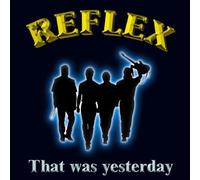 Reflex - That Was Yesterday [Import]