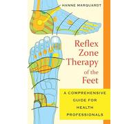 Reflex Zone Therapy of the Feet: A Comprehensive Guide for Health Professionals