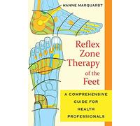 Reflex Zone Therapy of the Feet: A Comprehensive Guide for Health Professionals by Hanne Marquardt (1-Jan-2011) Paperback