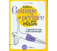 Réflexe Gainage Et Périnée Du Matin - L'approche Du Yoga Et Des Automassages