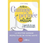 Reflexe gainage et perinée du matin L'approche du yoga et des automassaeges - Julien Levy - Jouvence - broché - Guide