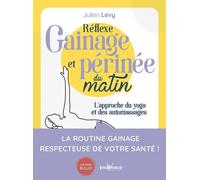 Réflexe Gainage Et Périnée Du Matin - L'approche Du Yoga Et Des Automassages