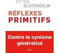 Réflexes primitifs Peter Sloterdijk (Auteur), Olivier Mannoni (Traduction)