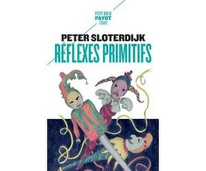 Réflexes primitifs Peter Sloterdijk (Auteur), Olivier Mannoni (Traduction)