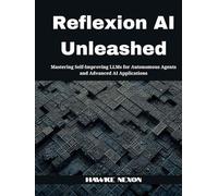 Reflexion AI Unleashed: Mastering Self-Improving LLMs for Autonomous Agents and Advanced AI Applications