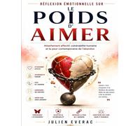 Réflexion émotionnelle sur Le Poids d’aimer: Attachement affectif, vulnérabilité humaine et la peur contemporaine de l’abandon