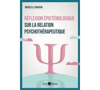 Réflexion épistémologique sur la relation psychothérapeutique