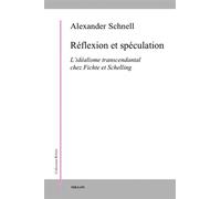 Reflexion et speculation - idealisme transcendantal... L'idéalisme transcendantal chez Fichte et Schelling - Alexander Schnell - Millon Jerome Eds - broché - Essai