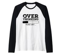 Réflexion Excessive, Veuillez Patienter, drôle et Sarcastique Manche Raglan