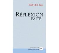 Réflexion faite - Wilfred R. Bion - Puf - broché - Etude