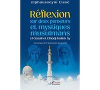 Réflexion sur deux penseurs et mystiques musulmans Al-Gazālī et Elhadj Malick Sy Alphousseyni Cissé (Auteur), Mouhamadou Mansour Dia (Avant-propos)