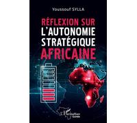 Réflexion sur l’autonomie stratégique africaine - Youssouf Sylla - L'harmattan - broché - Etude