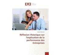 Réflexion théorique sur l'explication de la performance des Entreprises - Hasnae Rahmani - Universitaires Europeennes - broché - Essai