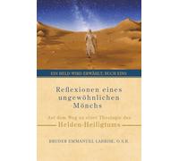 Reflexionen eines ungewöhnlichen Mönchs: Auf dem Weg zu einer Theologie des Helden-Heiligtums