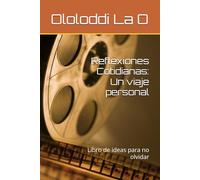 Reflexiones Cotidianas: Un viaje personal: Libro de ideas para no olvidar