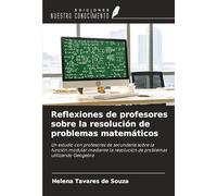 Reflexiones de profesores sobre la resolución de problemas matemáticos: Un estudio con profesores de secundaria sobre la función modular mediante la resolución de problemas utilizando Geogebra