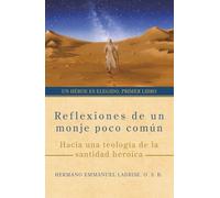 Reflexiones de un monje poco común: Hacia una teología de la santidad heroica
