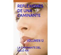 REFLEXIONES DE UNA CAMINANTE: VOLUMEN 12
