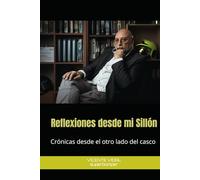 Reflexiones desde mi Sillón: Crónicas desde el otro lado del casco