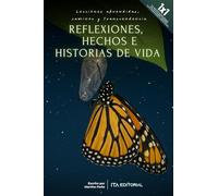 Reflexiones, Hechos e Historias de vida: Lecciones aprendidas, caminos y transcendencia