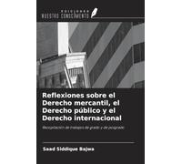Reflexiones sobre el Derecho mercantil, el Derecho público y el Derecho internacional: Recopilación de trabajos de grado y de posgrado