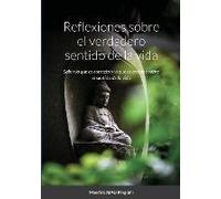 Reflexiones Sobre El Verdadero Sentido De La Vida