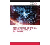 REFLEXIONES SOBRE LA ENSEÑANZA DE LA FILOSOFÍA