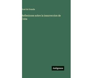 Reflexiones sobre la insurreccion de Cuba